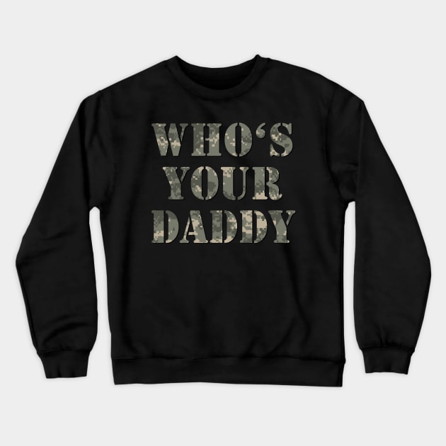 Funny Military Dad Army Camo Crewneck Sweatshirt by Scar